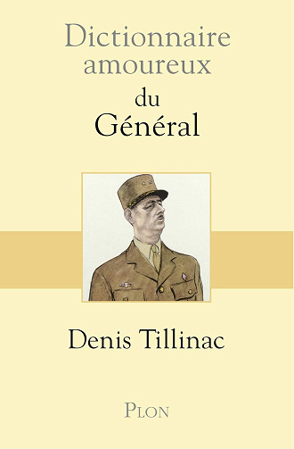 Dictionnaire amoureux du Général -  Denis Tillinac (2020)