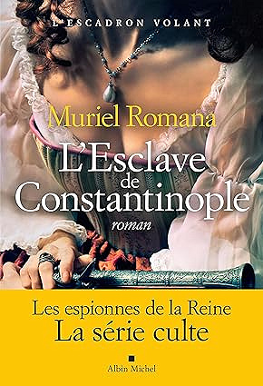 L'Escadron volant - tome 3 - L'Esclave de Constantinople - Muriel Romana (2025)