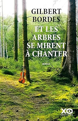 Et les arbres se mirent à chanter - Gilbert Bordes (2025)