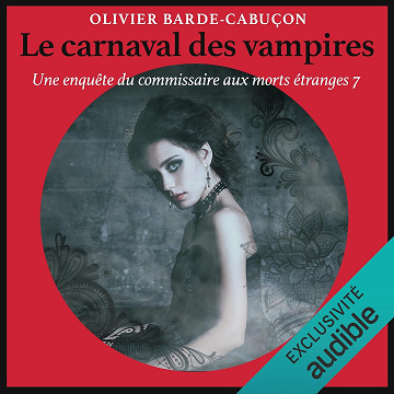 Le carnaval des vampires: Une enquête du commissaire aux morts étranges 7 - Olivier Barde-Cabuçon