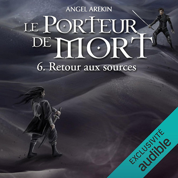 Retour aux sources: Le Porteur de Mort 6 - Angel Arekin (2021)