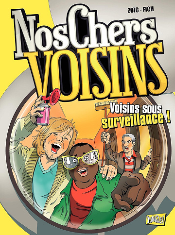 Nos Chers Voisins - Tome 1 - Voisins Sous Surveillance!