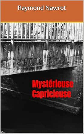Mystérieuse capricieuse - Raymond Nawrot (2025)