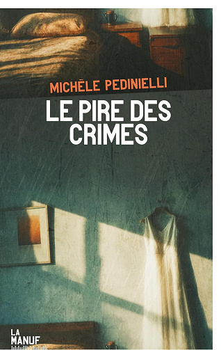Le pire des crimes -  Michèle Pedinielli (2025)