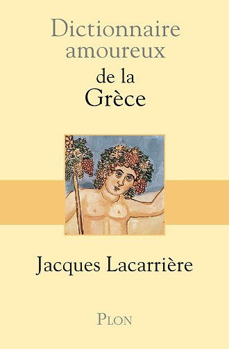 Dictionnaire amoureux de la Grèce -  Jacques Lacarrière (2001)
