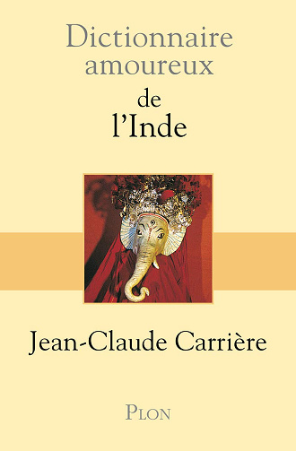 Dictionnaire amoureux de l'Inde -  Jean-Claude Carrière (2001)