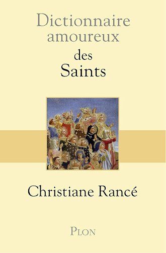 Dictionnaire Amoureux des saints -  Christiane Rancé (2019)