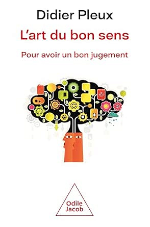 L'art du bon sens : pour avoir un bon jugement - Didier Pleux (2025)