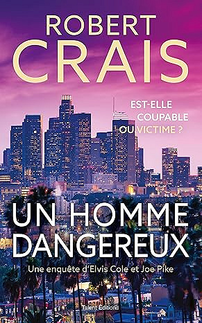 Un homme dangereux - Une enquête d'Elvis Cole et Joe Pike - Robert Crais (2025)