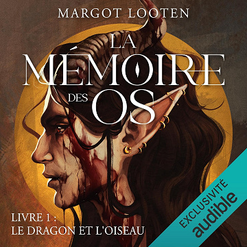 Le dragon et l'oiseau: La Mémoire des Os, Vol. 1 - Margot Looten (2025)
