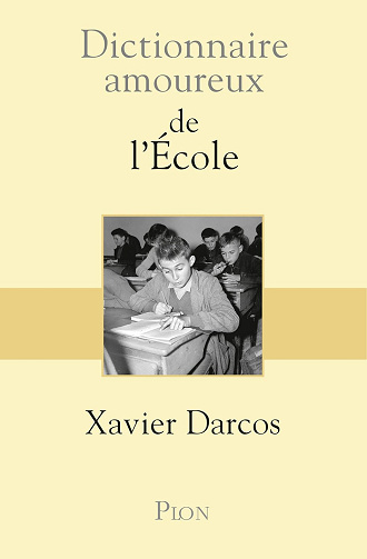 Dictionnaire Amoureux de l'école -  Xavier Darcos (2016)