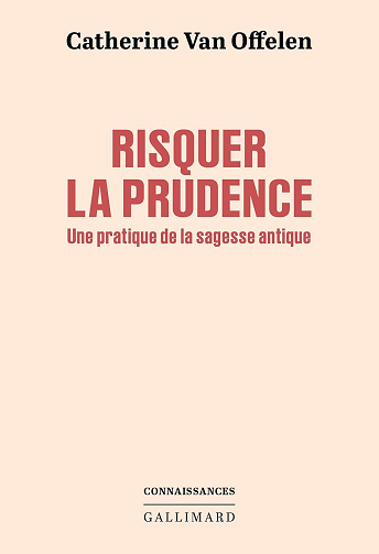 Risquer la prudence: Une pratique de la sagesse antique -  Catherine Van Offelen (2025)