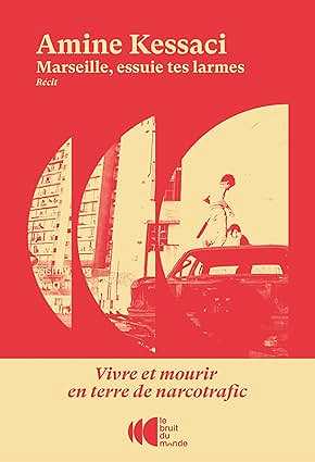Marseille essuie tes larmes : vivre et mourir en terre de narcotrafic - Amine Kessaci (2025)