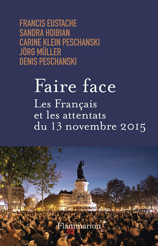 Faire face. Les Français et les attentats du 13 novembre 2015 - Francis Eustache