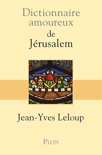 Dictionnaire amoureux de Jérusalem -  Jean-Yves Leloup (2013)