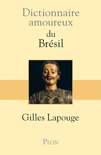 Dictionnaire Amoureux du Brésil -  Gilles Lapouge (2011)