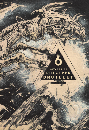 Les 6 Voyages De Philippe Druillet