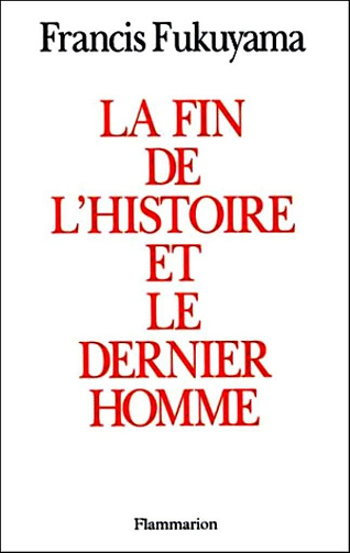 La Fin de l'histoire et le dernier homme - Francis Fukuyama