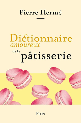 Dictionnaire amoureux de la pâtisserie - Pierre Hermé (2025)
