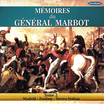Mémoires du Général Marbot 2: Madrid - Essling - Torres-Vedras - Marcellin Marbot (2020)