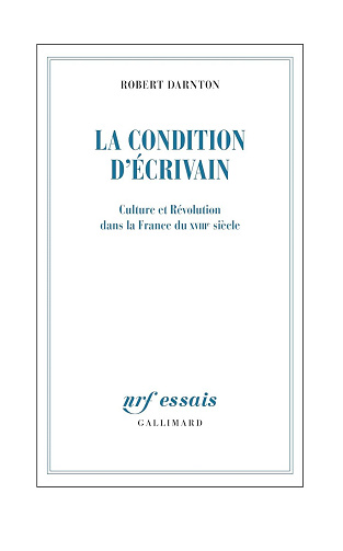La Condition d'écrivain: Culture et Révolution dans la France du XVIIIᵉ siècle - Robert Darnton (2025)