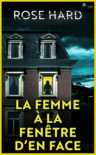La femme à la fenêtre d’en face - Rose Hard (2025)