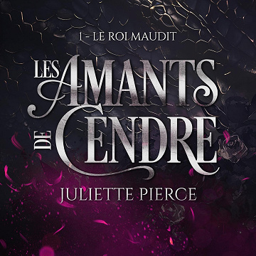 Le roi maudit: Les Amants de Cendre, Vol. 1 - Juliette Pierce (2025)
