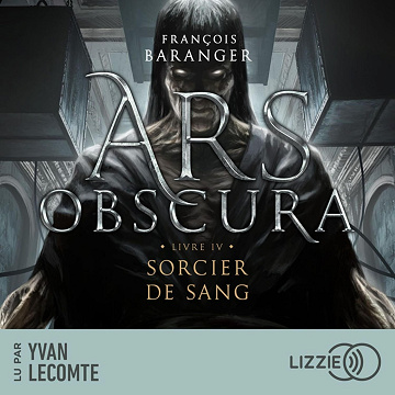 Sorcier de Sang: Ars Obscura, Tome 4 - François Baranger (2025)