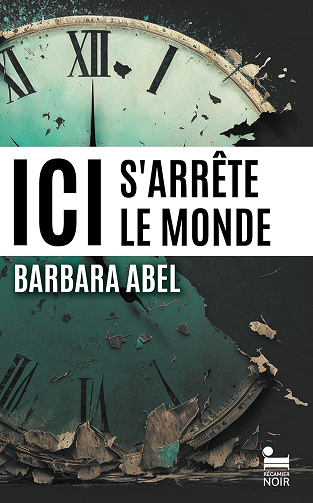 Ici s'arrête le monde - Barbara Abel (2025)