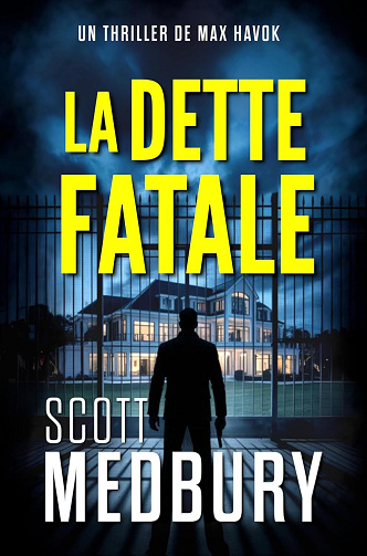 La Dette Fatale (Les thrillers de Max Havok t. 1) - Scott Medbury (2025)