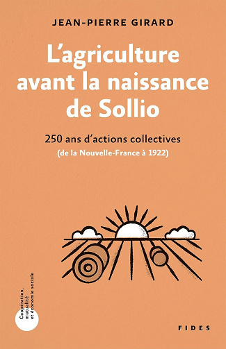 L'agriculture avant la naissance de Sollio: 250 ans d'actions collectives - Jean-Pierre Girard (2025)