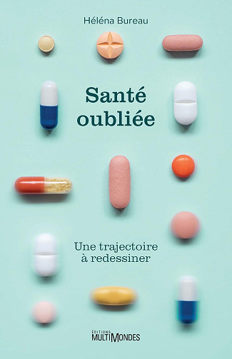 Santé oubliée: Une trajectoire à redessiner - Hélèna Bureau (2025)
