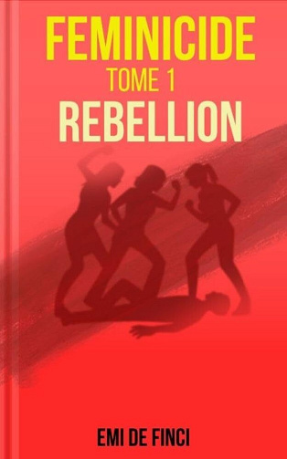 Feminicide, Tome 1 : Rebellion - Emi de Finci  (2025)