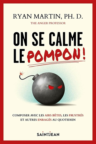 On se calme le pompon! : composer avec les airs bêtes, les frustrés et autres enragés au quotidien - Ryan Martin (2025)