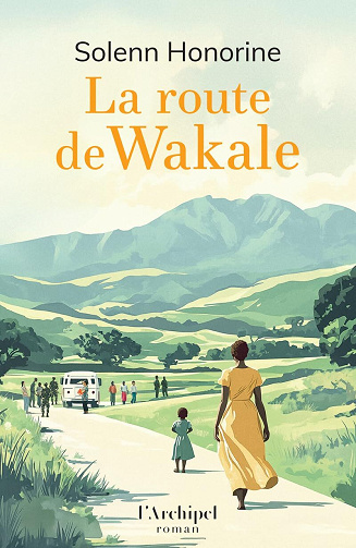 La route de Wakale - Solenn Honorine (2025)