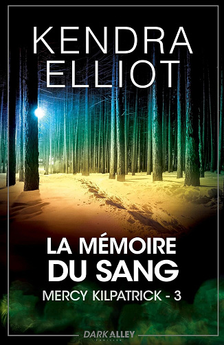 Mercy Kilpatrick, Tome 3 : La mémoire du sang - Kendra Elliot (2025)