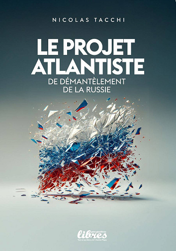 Le projet atlantiste de démantèlement de la Russie - Nicolas Tacchi (2025)