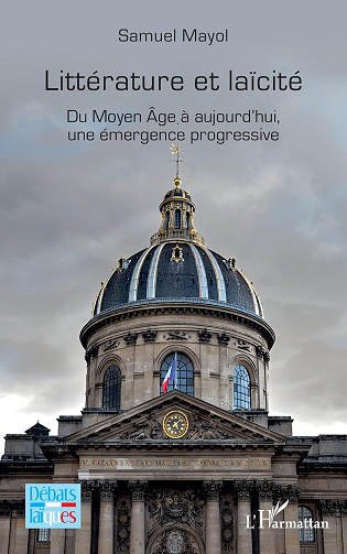 Littérature et laïcité: Du Moyen Âge à aujourd’hui, une émergence progressive - Samuel Mayol (2025)