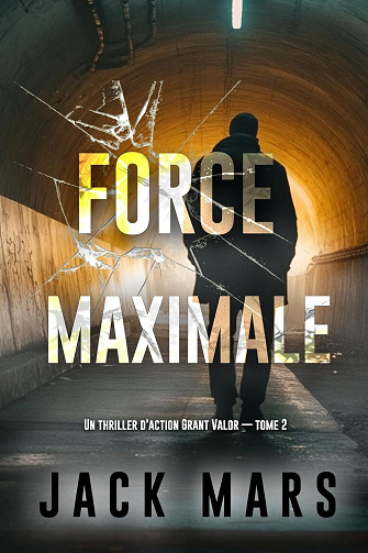 Force maximale (Un thriller d'action Grant Valor — tome 2) - Jack Mars (2025)