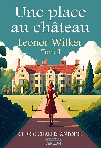 Léonor Witker, Tome 1 : Une place au château - Cédric Charles Antoine (2025)