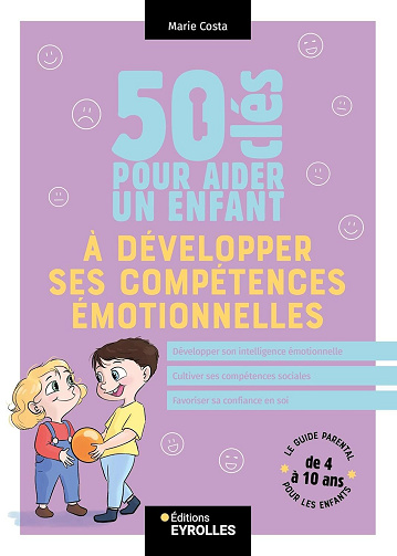 50 clés pour aider un enfant à développer ses compétences émotionnelles - Marie Costa (2025)