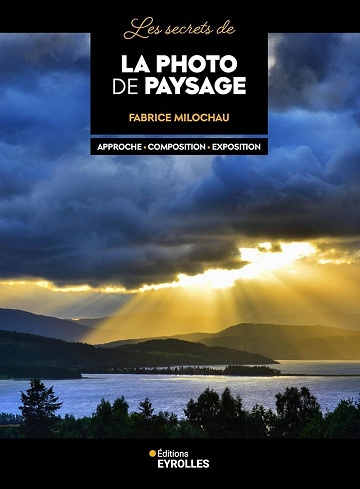 Les secrets de la photo de paysage (2e édition) - Fabrice Milochau (2024)