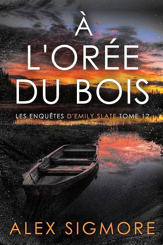 Les enquêtes d'Emily Slate, Tome 12 : À l'Orée du Bois - Alex Sigmore (2025)