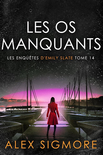 Les enquêtes d'Emily Slate, Tome 14 : Les Os Manquants - Alex Sigmore (2025)