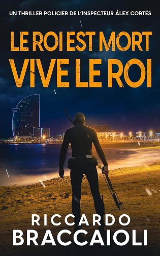 Inspecteur Álex Cortés Tome 10 : Le Roi est Mort, Vive le Roi - Riccardo Braccaioli (2025)