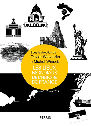 Les lieux mondiaux de l'histoire de France - Olivier Wieviorka (2025)