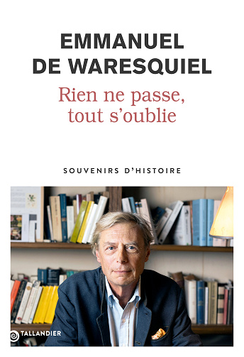 Rien ne passe, tout s'oublie : Souvenirs d’Histoire - Emmanuel de Waresquiel (2025)