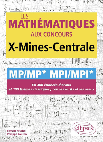 Les mathématiques aux concours X-Mines-Centrale MP/MP* MPI/MPI* - Florent Nicaise, Philippe Lauron (2024)