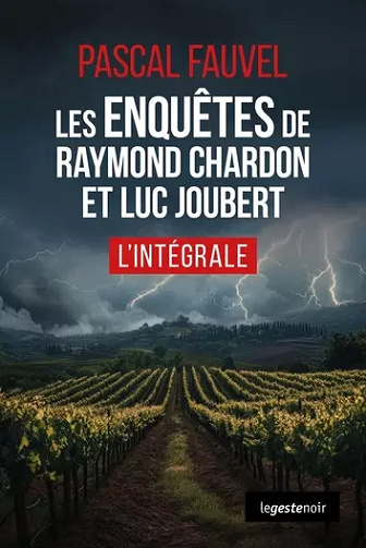 Les enquêtes de Raymond Chardon et Luc Joubert - L'intégrale - Pascal Fauvel (2025)