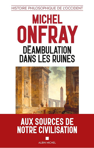 Déambulation dans les ruines : Une histoire philosophique de l'Occident - Michel Onfray (2025)